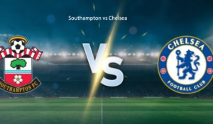 Southampton vs Chelsea live | premier league streaming match on 5/12/2024